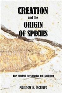 Creation and the Origin of Species: The Biblical Perspective on Evolution