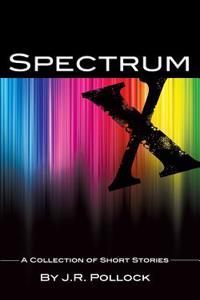 Spectrum X: A Collection of Short Stories