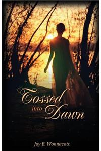 Tossed into Dawn