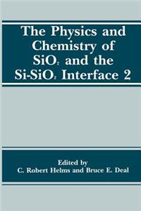 Physics and Chemistry of Sio2 and the Si-Sio2 Interface 2