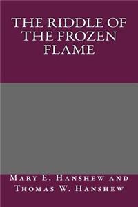 The Riddle of the Frozen Flame