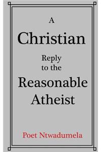 A Christian Reply to the Reasonable Atheist