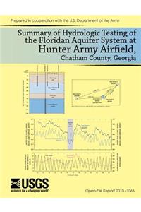 Summary of Hydrologic Testing of the Floridan Aquifer System at Hunter Army Airfield, Chatham County, Georgia