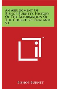 An Abridgment Of Bishop Burnet's History Of The Reformation Of The Church Of England V1