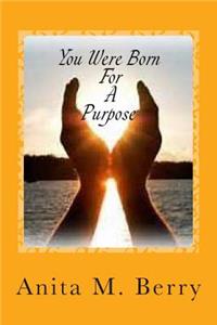 You Were Born For A purpose