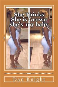 She Thinks She Is Grown She's My Baby: Monini I Am Your Father and I Want the Best for You