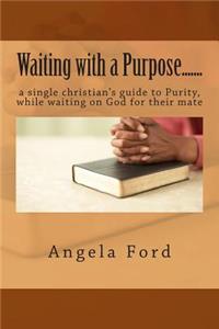 Waiting with a Purpose.......