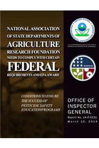 National Association of State Departments of Agriculture Research Foundation Needs to Comply With Certain Federal Requirements and EPA Award Conditions to Ensure the Success of Pesticide Safety Education Programs
