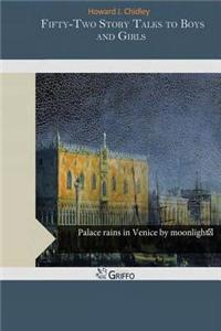 Fifty-Two Story Talks to Boys and Girls