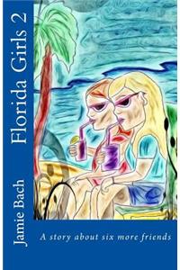 Florida Girls 2 A story about six more friends