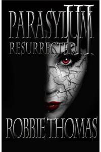 Parasylum III Resurrected