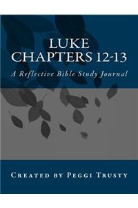 Luke, Chapters 12-13