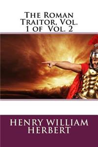 The Roman Traitor, Vol. 1 of Vol. 2