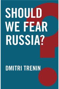 Should We Fear Russia?