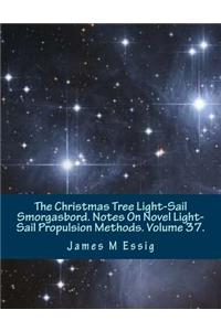 The Christmas Tree Light-Sail Smorgasbord. Notes on Novel Light-Sail Propulsion Methods. Volume 37.