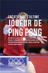 Creation de l'Ultime Joueur de Ping Pong
