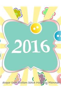 Super Cute Button 2016 Monthly Planner