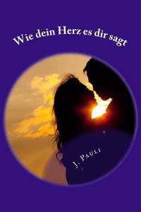 Wie Dein Herz Es Dir Sagt
