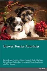 Biewer Terrier Activities Biewer Terrier Activities (Tricks, Games & Agility) Includes: Biewer Terrier Agility, Easy to Advanced Tricks, Fun Games, Plus New Content