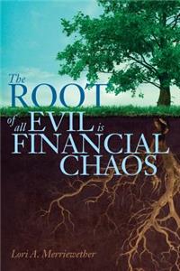 Root of all Evil is Financial Chaos