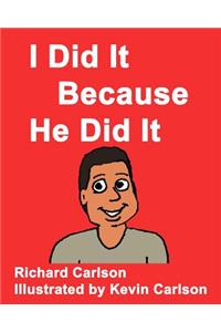 I Did It Because He Did It