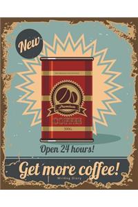 Get More Coffee Writing Diary: Vintage Get More Coffee Sign Notebook Blank 160 Pages - 8 X 10 Large Journal for Writing in