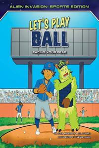 Let's Play Ball: Facing Your Fear