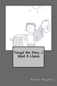 Forget the Pony...I Want A Llama