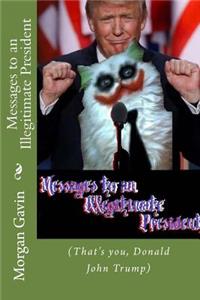 Messages to an Illegitimate President (Donald)