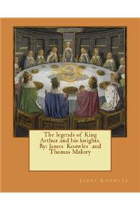 legends of King Arthur and his knights. By