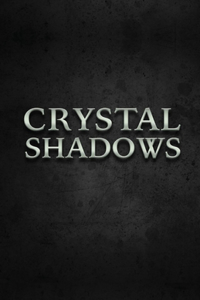 Crystal Shadows
