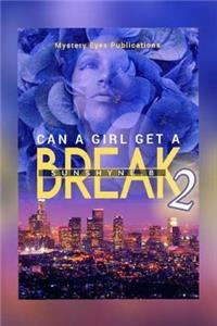 Can a Girl Get a Break 2