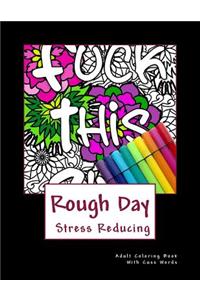 Rough Day Stress Reducing Adult Coloring Book