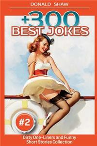 +300 Best Jokes: Dirty One-Liners and Funny Short Stories Collection