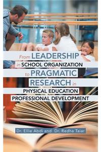 From Leadership in School Organization to Pragmatic Research in Physical Education Professional Development