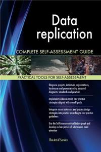 Data replication Complete Self-Assessment Guide