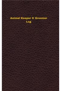 Animal Keeper & Groomer Log: Logbook, Journal - 102 pages, 5 x 8 inches