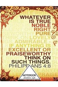Whatever Is True Noble Right Pure...
