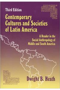 Contemporary Cultures and Societies of Latin America: A Reader in the Social Anthropology of Middle and South America