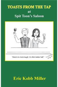 Toasts from the Tap at Spit Toon's Saloon