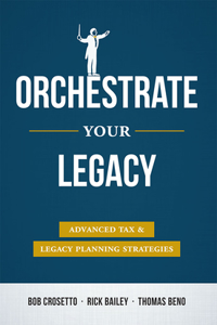 Orchestrate Your Legacy