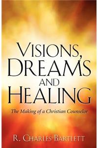 Visions, Dreams and Healing