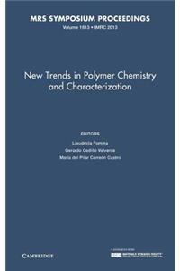 New Trends in Polymer Chemistry and Characterization: Volume 1613