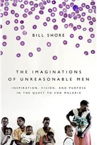 The Imaginations of Unreasonable Men