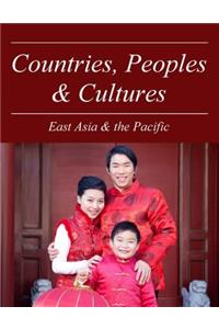 Countries, Peoples and Cultures: East Asia & the Pacific