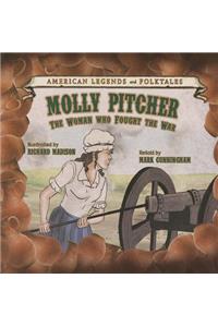 Molly Pitcher: The Woman Who Fought the War