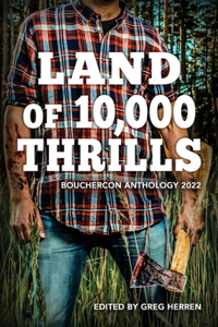 Land of 10,000 Thrills: Bouchercon Anthology 2022