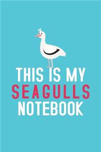 This Is My Seagulls Notebook