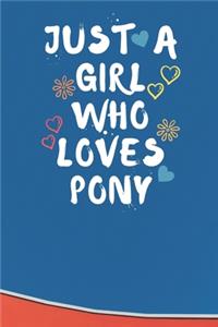 Just A Girl Who Loves PONY