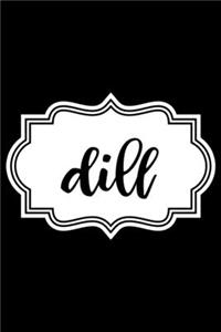 Dill: 100 Pages 6'' x 9'' Recipe Log Book Tracker - Best Gift For Cooking Lover